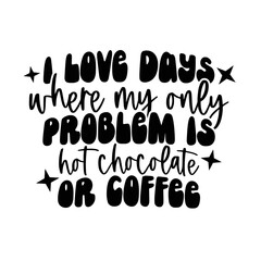 Hot Chocolate Quotes Typography Black and White