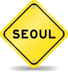 Yellow color transportation sign with word seoul on white background