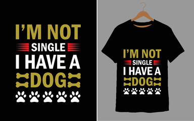  I'M NOT SINGLE I VAHE A DOG