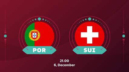 portugal switzerland playoff round of 16 match Football 2022. 2022 World Football championship match versus teams intro sport background, championship competition poster, vector