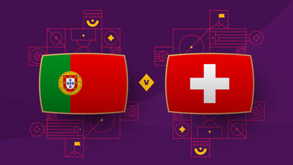 portugal switzerland playoff round of 16 match Football 2022. 2022 World Football championship match versus teams intro sport background, championship competition poster, vector