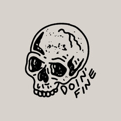 Doin' Fine Vintage Grunge Hand Drawn Punk Skull Funny Design