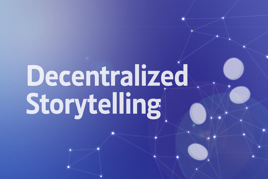 Title image of the word Decentralized Storytelling. It is a Web3 related term.