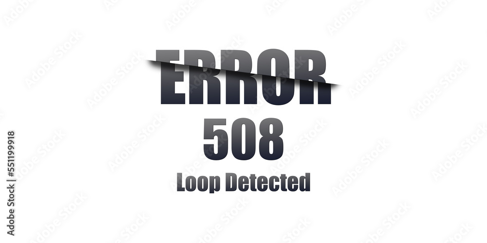 Poster 508 Loop Detected - Https Status Code. Illustration on white background. For Website. Error Page.