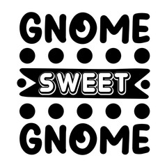 Gnome Sweet Gnome