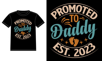 Promoted to Daddy, est. 2023 - Father's day t-shirt - Father t-shirt Design template, Car Window Sticker, POD, cover, Isolated Black background, Vector graphic, typographic poster. Father quote.
