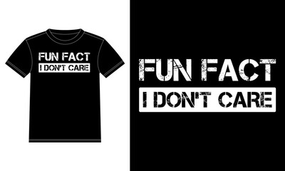 Fun Fact I Don't care, Typography t-shirt design template, Car Window Sticker, POD, cover, Isolated Black Background
