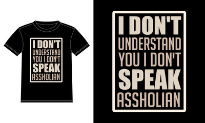 I don't understand you I don't speak assholian typography t-shirt design template, Car Window Sticker, POD, cover, Isolated Black Background
