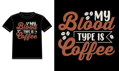 My blood type is coffee typography T-shirt Design template, Car Window Sticker, POD, cover, Isolated Black Background

