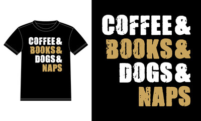 Coffee books dogs and naps. Cool typography T-shirt Design template, Car Window Sticker, POD, cover, Isolated Black Background
