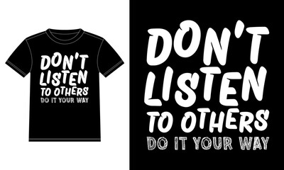 Don't listen to others do it your way Vector illustration design for fashion graphics T-shirt Design template, Car Window Sticker, POD, cover, Isolated Black Background
