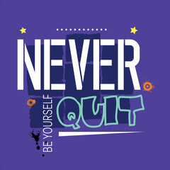 never quit slogan tee graphic typography for print t shirt vector art vintage