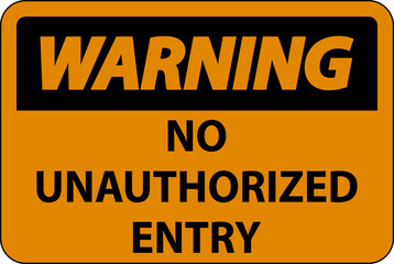 Warning No Unauthorized Entry Sign On White Background
