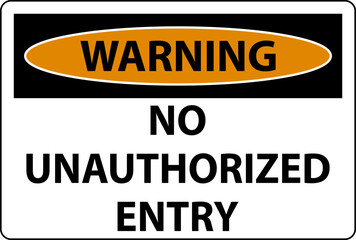 Warning No Unauthorized Entry Sign On White Background