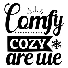 comfy cozy are we svg