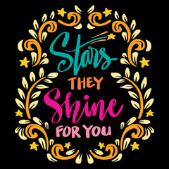 Stars they shine for you hand lettering. Poster quotes.