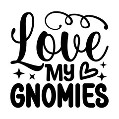 Love My Gnomies