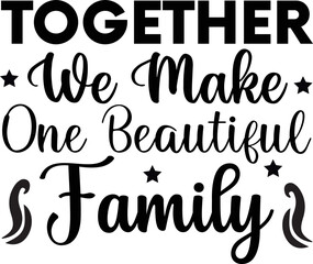 together we make one beautiful family