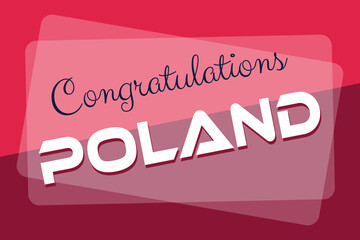 Congratulations Poland with the Poland national flag color concept background vector design. Poland’s football game-winner. Poland sports team victory celebration. Poland festival guest reception. 