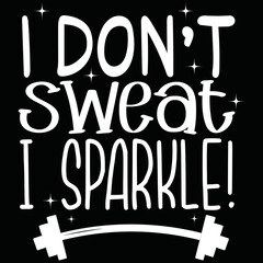 i don't sweat i sparkle