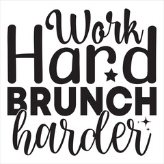 Work Hard Brunch Harder