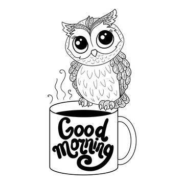 A cute owl sits on a cup of coffee. Inscription Good morning. Black and white linear image. For the design of coloring books, prints, posters, postcards and so on. Vector