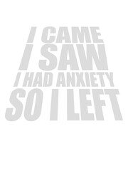 I had anxiety Spruch 