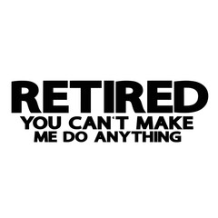 Retirement Quotes Typography Black and White 