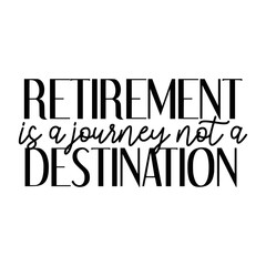 Retirement Quotes Typography Black and White 