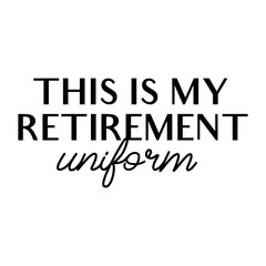 Retirement Quotes Typography Black and White 