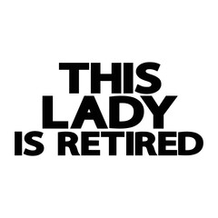 Retirement Quotes Typography Black and White 