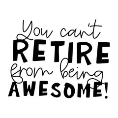 Retirement Quotes Typography Black and White 