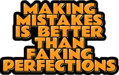 Making mistakes is better than faking perfections lettering vector illustration
