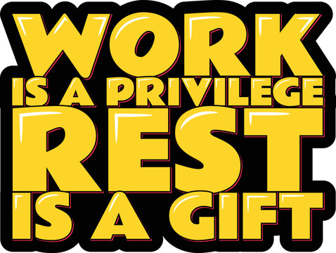 Work is a privilege rest is a gift lettering vector illustration