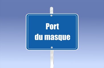 La phrase &laquo;port du masque&raquo; &eacute;crite en fran&ccedil;ais sur un panneau routier	