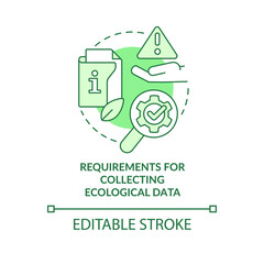 Requirements for collecting ecological data green concept icon. Eco audit abstract idea thin line illustration. Isolated outline drawing. Editable stroke. Arial, Myriad Pro-Bold fonts used