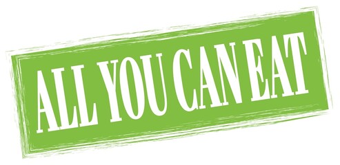 ALL YOU CAN EAT text written on green stamp sign.