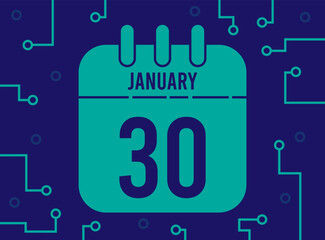 30 January day. Technological calendar page for the month of January. Modern vector with technology for special dates