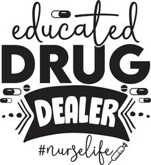 Educated DRUG DEALER nurse life SVG