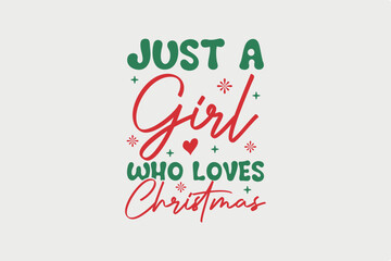Just a Girl who Loves Christmas, Retro Christmas T shirt design