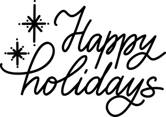 Happy holidays handwritten text with decoration. Christmas and New Year greeting card. Winter holidays vector design for poster, print, mug, package. Lettering quote on white background.