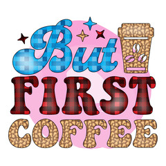 But First Coffee