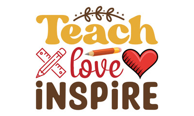 Teach love inspire Svg, Teacher SVG, back to school, Cut file, for silhouette, May your coffee be stronger than your passengers School SVG, Happy 100th Days Of School Printable Vector Illustration 