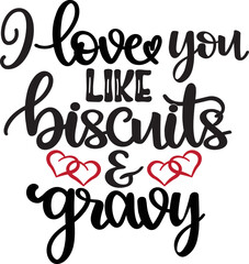 I Love You Like Biscuits And Gravy, Heart, Valentines Day, Love, Be Mine, Holiday, Vector Illustration File