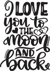 I Love You To The Moon And Back, Heart, Valentines Day, Love, Be Mine, Holiday, Vector Illustration File