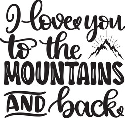 I Love You To The Mountains And Back, Heart, Valentines Day, Love, Be Mine, Holiday, Vector Illustration File