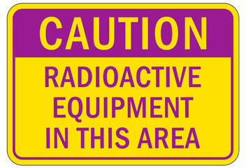 Fototapeta premium Radiation area warning sign and labels radioactive equipment in this area