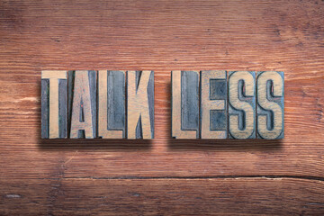 talk less wood