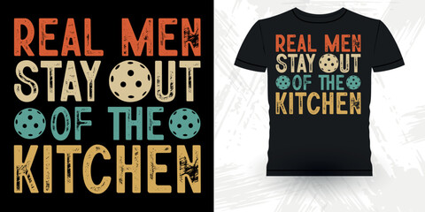Real Men Stay Out Of The Kitchen Funny Pickleball Player Sports  Retro Vintage Pickleball T-shirt Design