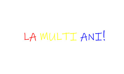 Three colors text on a transparent background - La multi ani